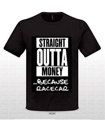 Straight Outta Money because Racecar T-Shirt - Black Tee | QIKAZZ 4x4 & Camping
