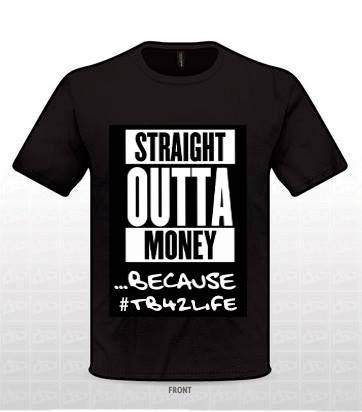 Straight Outta Money because #TB42Life T-Shirt - Black Tee | QIKAZZ 4x4 & Camping