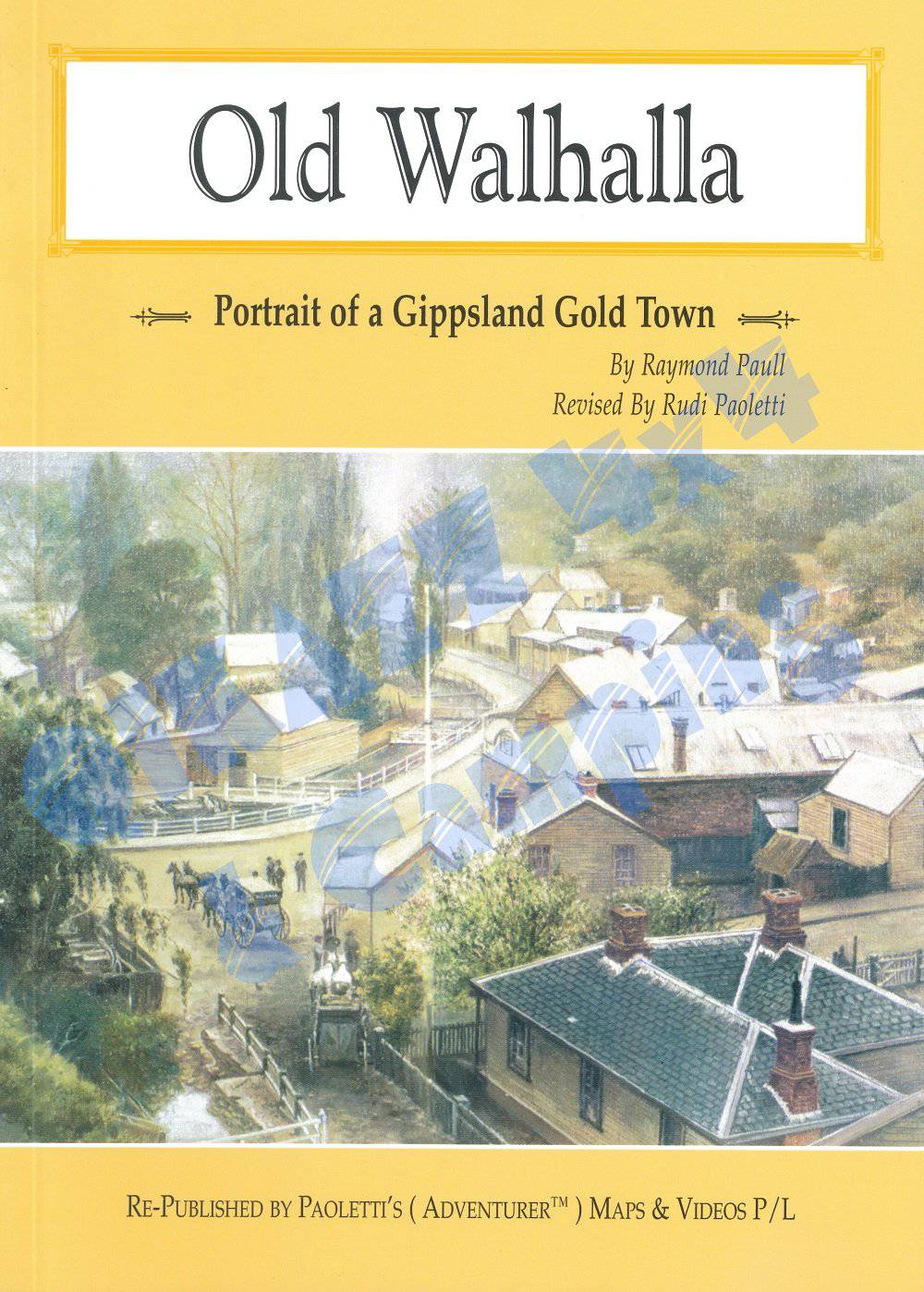 Old Walhalla- by Raymond Paull - Soft Cover | Adventurer Maps
